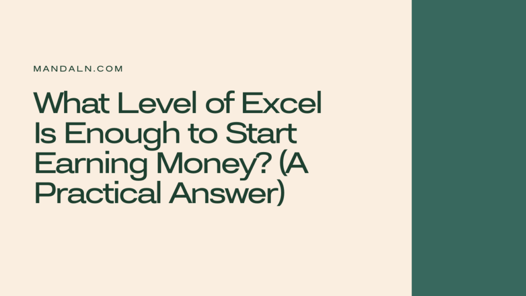 What Level of Excel Is Enough to Start Earning Money? (A Practical Answer)