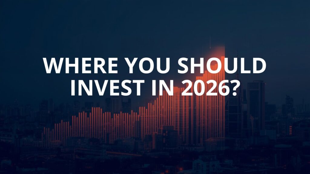 Where You Should Invest in 2026? A Practical Guide for Confused Investors